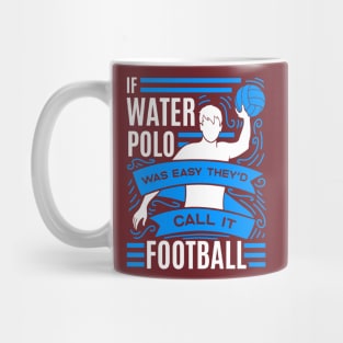 if water polo was easy they'd call it football Mug